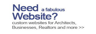 Need a Fabulous Website? Custom websites for Architects, Businesses, Realtors and more